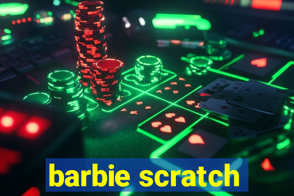 barbie scratch