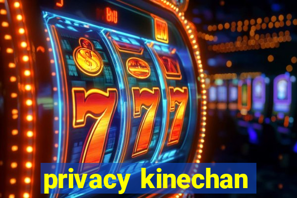 privacy kinechan