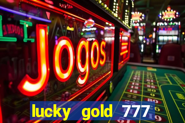 lucky gold 777 paga mesmo