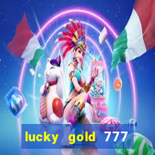 lucky gold 777 paga mesmo