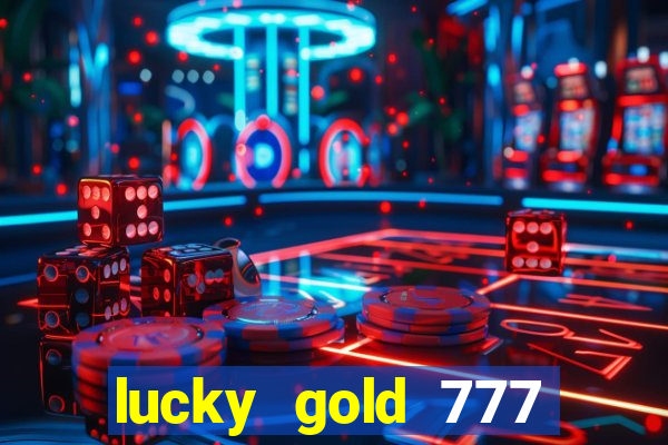 lucky gold 777 paga mesmo