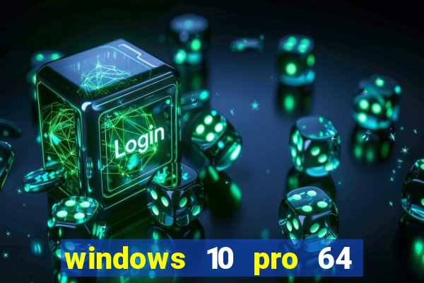 windows 10 pro 64 bits iso