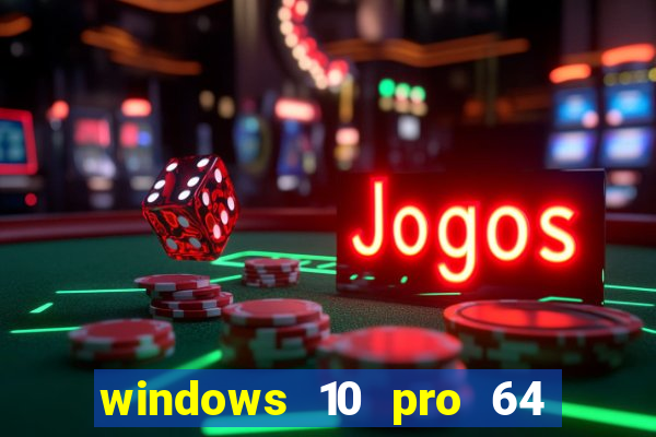 windows 10 pro 64 bits iso