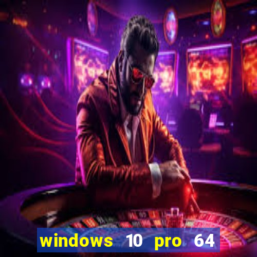 windows 10 pro 64 bits iso