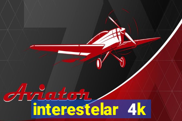 interestelar 4k dublado download