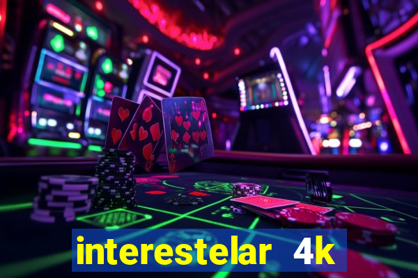 interestelar 4k dublado download