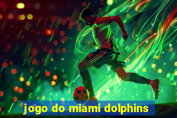 jogo do miami dolphins