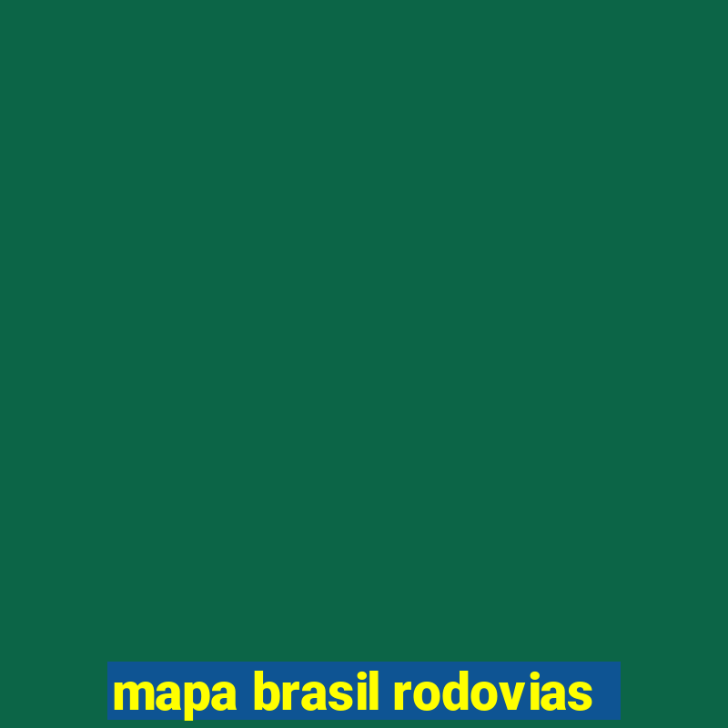 mapa brasil rodovias