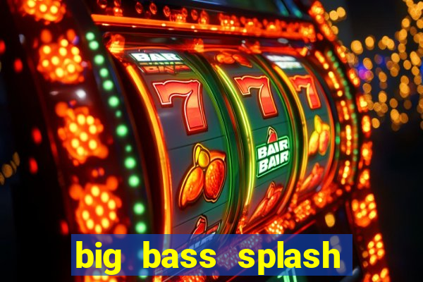 big bass splash melhor horário para jogar