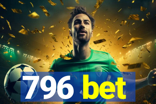 796 bet