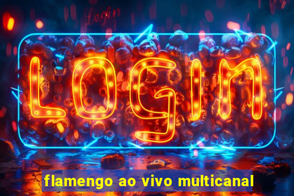 flamengo ao vivo multicanal