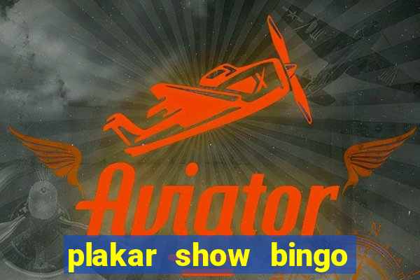 plakar show bingo ao vivo