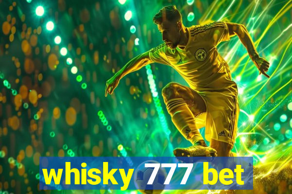 whisky 777 bet