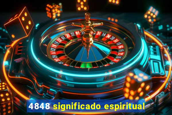 4848 significado espiritual