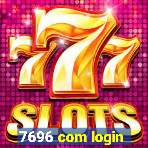 7696 com login