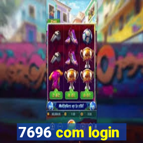 7696 com login