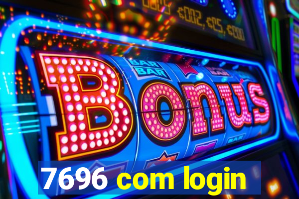 7696 com login