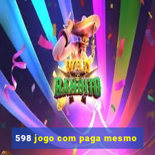 598 jogo com paga mesmo