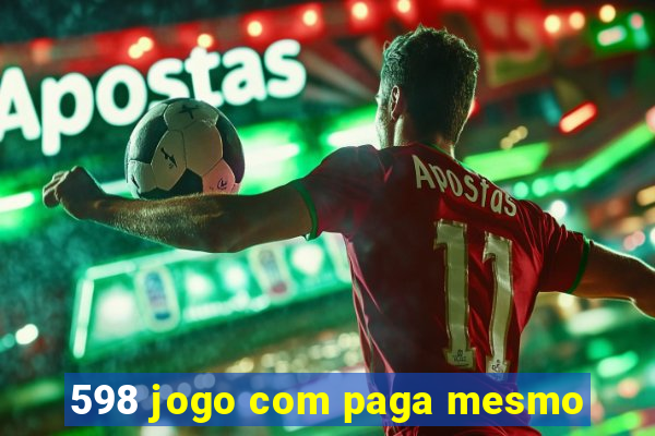 598 jogo com paga mesmo