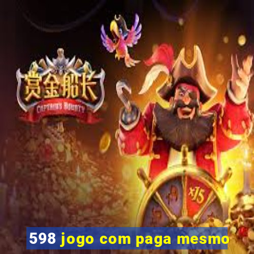 598 jogo com paga mesmo