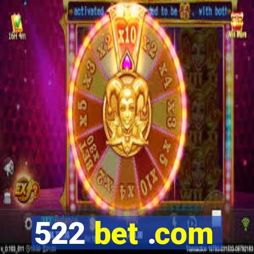 522 bet .com