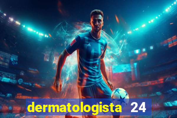 dermatologista 24 horas sp