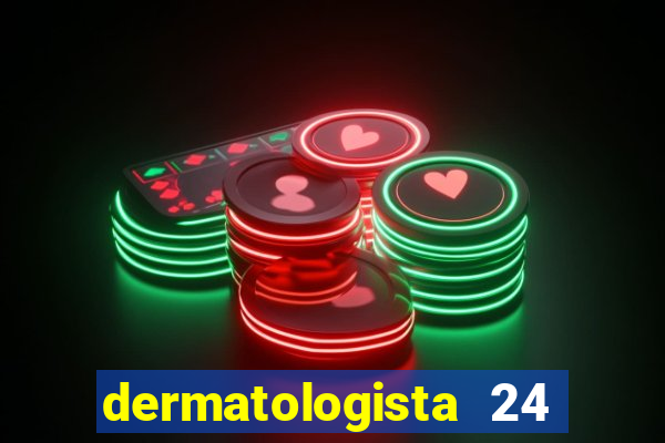 dermatologista 24 horas sp