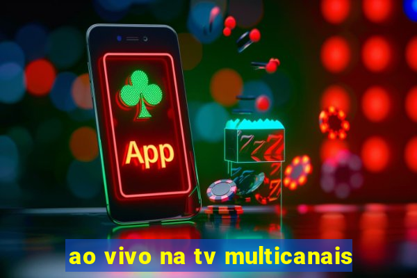 ao vivo na tv multicanais