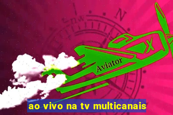 ao vivo na tv multicanais