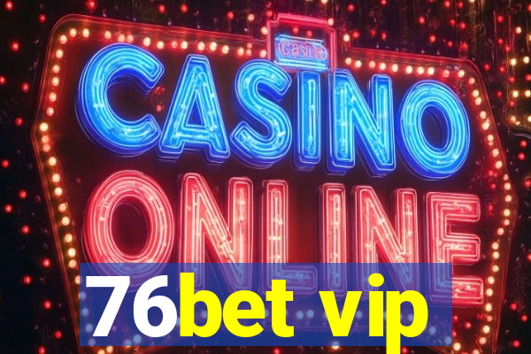 76bet vip