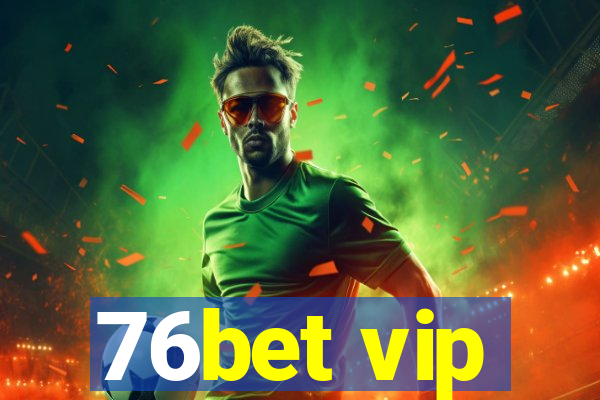 76bet vip