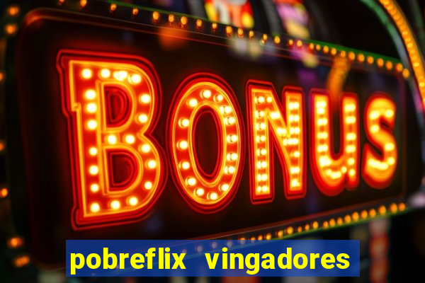 pobreflix vingadores guerra infinita