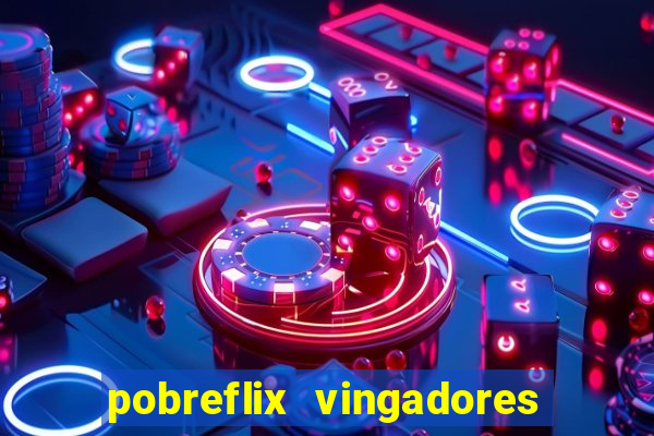 pobreflix vingadores guerra infinita