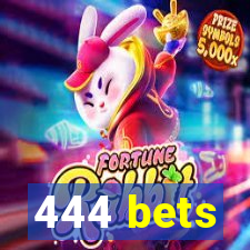 444 bets