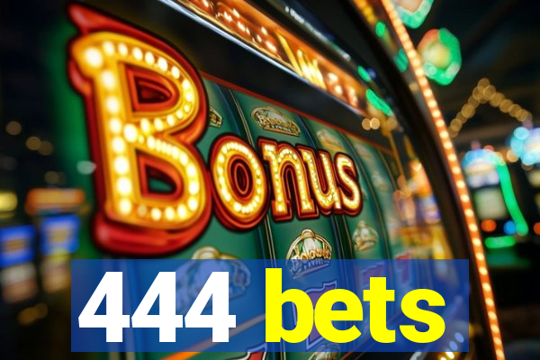 444 bets