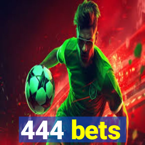 444 bets