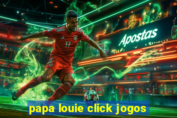 papa louie click jogos