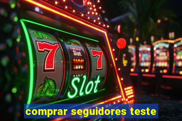 comprar seguidores teste