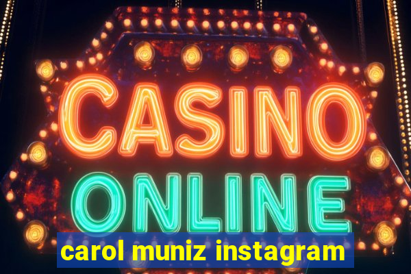 carol muniz instagram