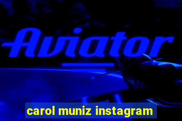 carol muniz instagram