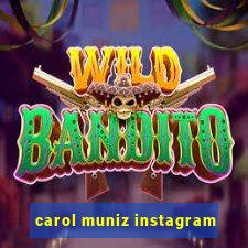 carol muniz instagram