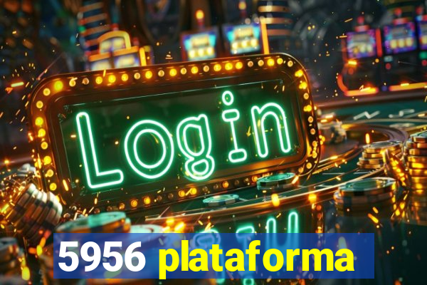 5956 plataforma