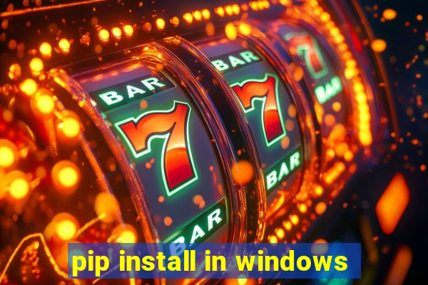 pip install in windows