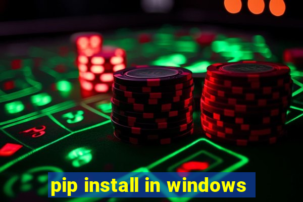 pip install in windows