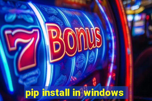 pip install in windows