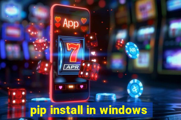 pip install in windows