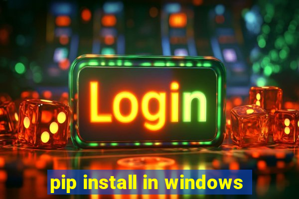 pip install in windows