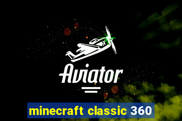 minecraft classic 360