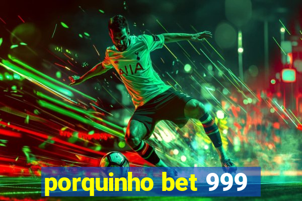 porquinho bet 999