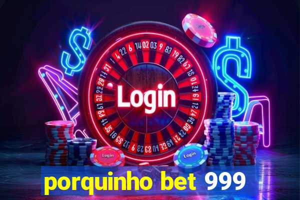 porquinho bet 999